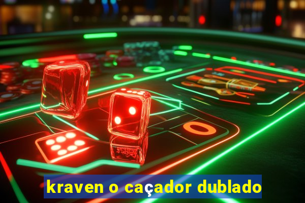 kraven o caçador dublado